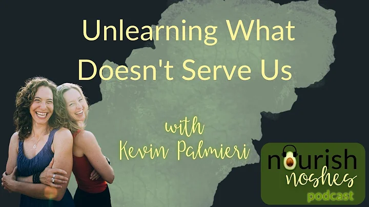 Unlearning What Doesn't Serve Us With Kevin Palmieri