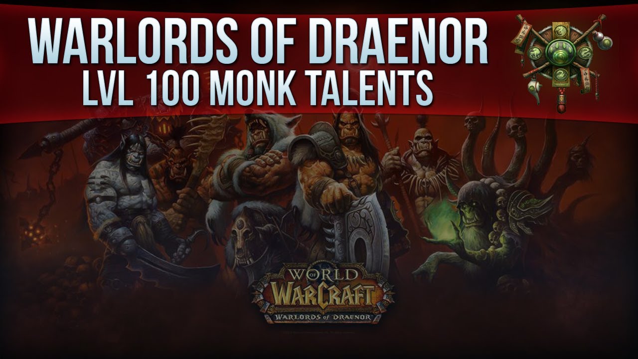 Level 100 Warlords of Draenor - Monk Talents "Early" Overview!