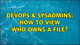 Celebrity DevOps & SysAdmins: How to view who owns a file? (3 Solutions!!) Profile
