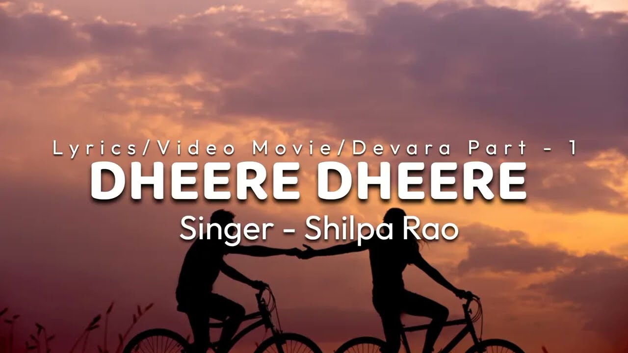 Dheere Dheere || Lyrics || Shilpa Rao New Song || Devara || Chuttamalle Lyrics Song