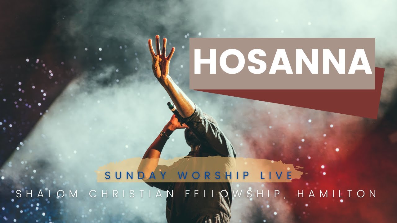 Hosanna Sunday Worship Live Shalom Hamilton YouTube