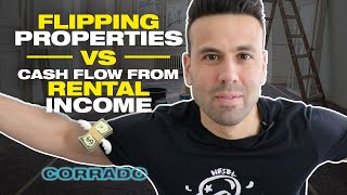 Flipping Properties vs  Cash Flow from Rental Income