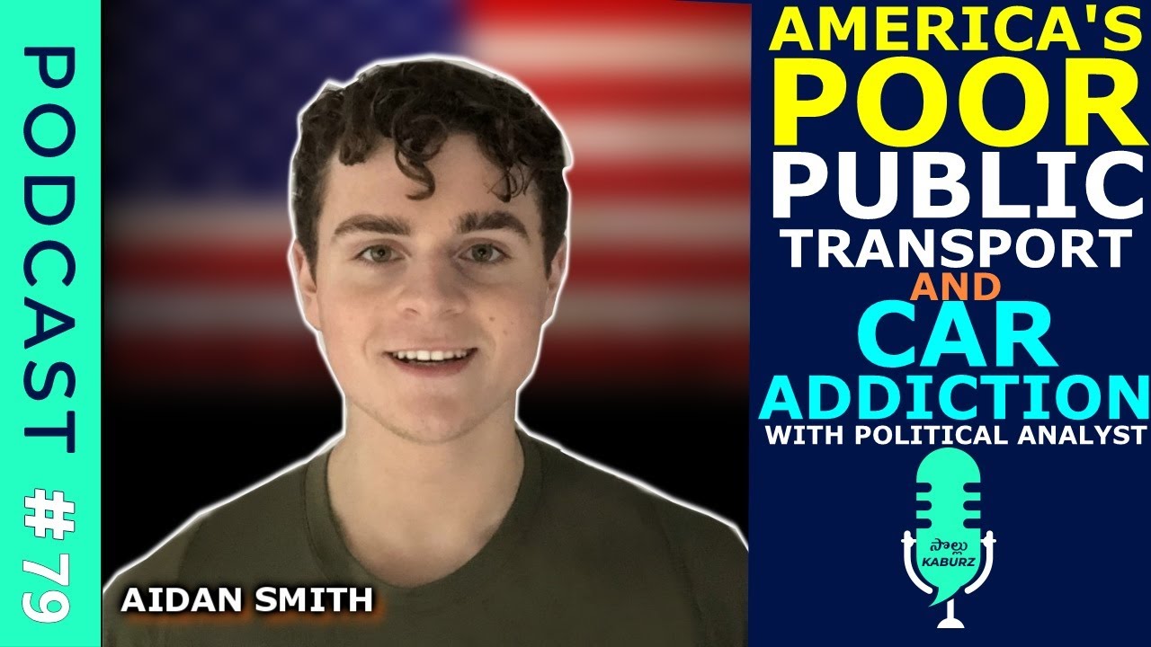 Podcast #79: USA's Car Addiction & Poor Public Transport in US cities w/ Aidan Smith | Sollu Kaburz