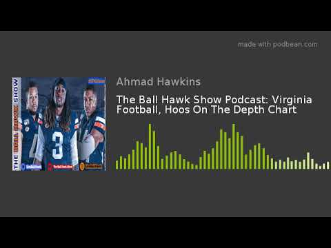 ballo bibaho The Ball Hawk Show Podcast: Virginia Football, Hoos On The Depth Chart