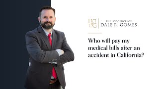 Who will pay my medical bills after an accident in California?