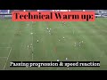 Technical warm up passing progression  reaction speed