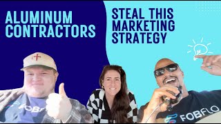 Aluminum Contractor Marketing Explained: The Exact System We Use at FOBFLO