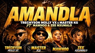 Trechyson Molly vx and Master KG Ft Mawhoo and Zee Nxumalo (Amandla)