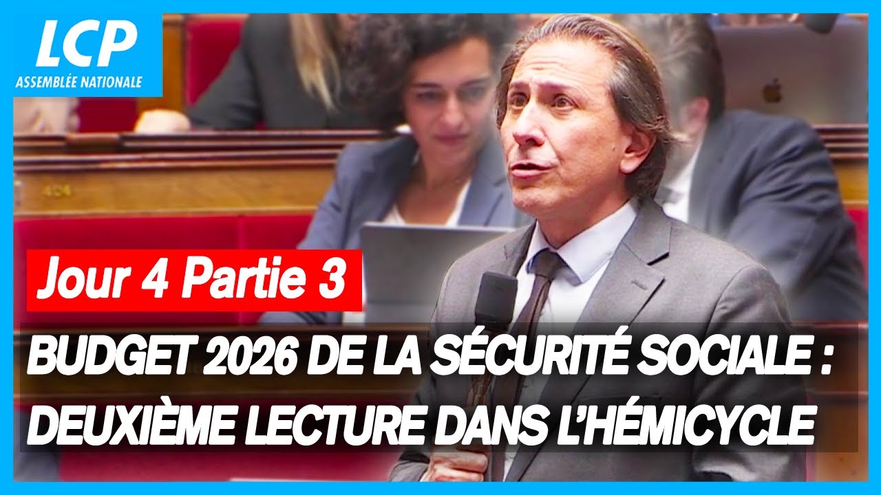Budget de la Sécurité sociale 2026 : Suite de la deuxième lecture Jour ...
