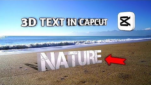 How to Make 3D Text in your Videos: CapCut Tutorial