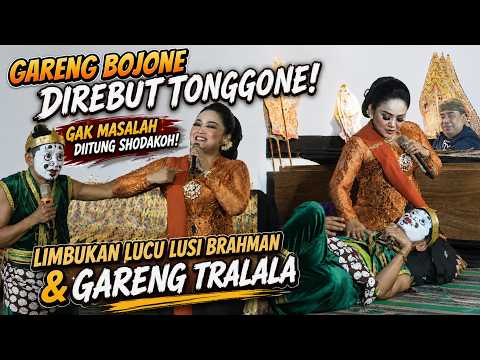 GARENG BOJONE DIREBUT TONGGONE! ORA MASALAH DIITUNG SHODAKOH!LIMBUKAN LUCU LUSI BRAHMAN & GARENG