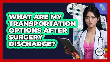 What Are My Transportation Options After Surgery Discharge? - The Operating Table