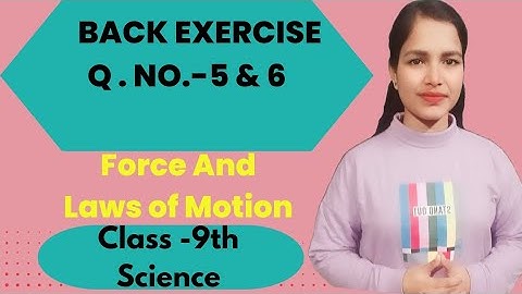 BACK EXERCISE | QUESTION NO. -  5 & 6 | Force And Laws of Motion | Science | by Anuradha ma