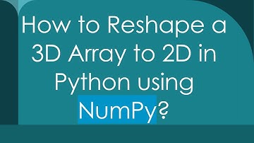 How to Reshape a 3D Array to 2D in Python using NumPy?