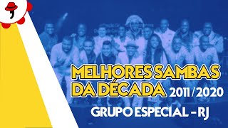MELHORES SAMBAS DA DÉCADA | 2011-2020 - Grupo Especial - RJ