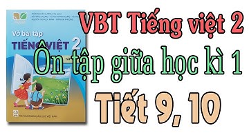 Vở bài tập tiếng việt lớp 2 kết nối tri thức với cuộc sống ôn tập giữa học kì 1 tiết 9, 10