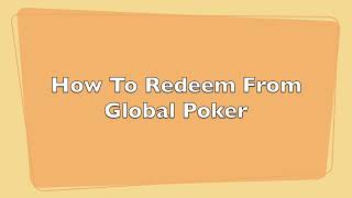 How To Redeem Money From Global Poker