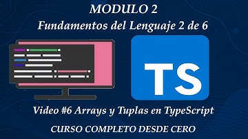 Modulo2: video #6 Arrays y Tuplas en TypeScript| Curso Completo de TypeScript desde cero
