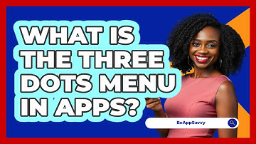 What Is The Three Dots Menu In Apps?