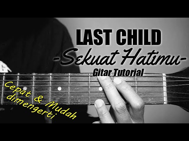 (Gitar Tutorial) LAST CHILD - Sekuat Hatimu (Versi Terbaru)|Mudah u0026 Cepat dimengerti untuk pemula class=