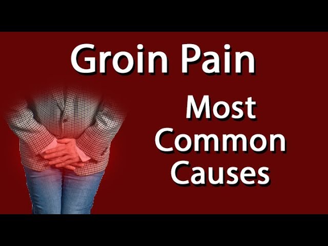 Groin Pain - Most Common Causes 