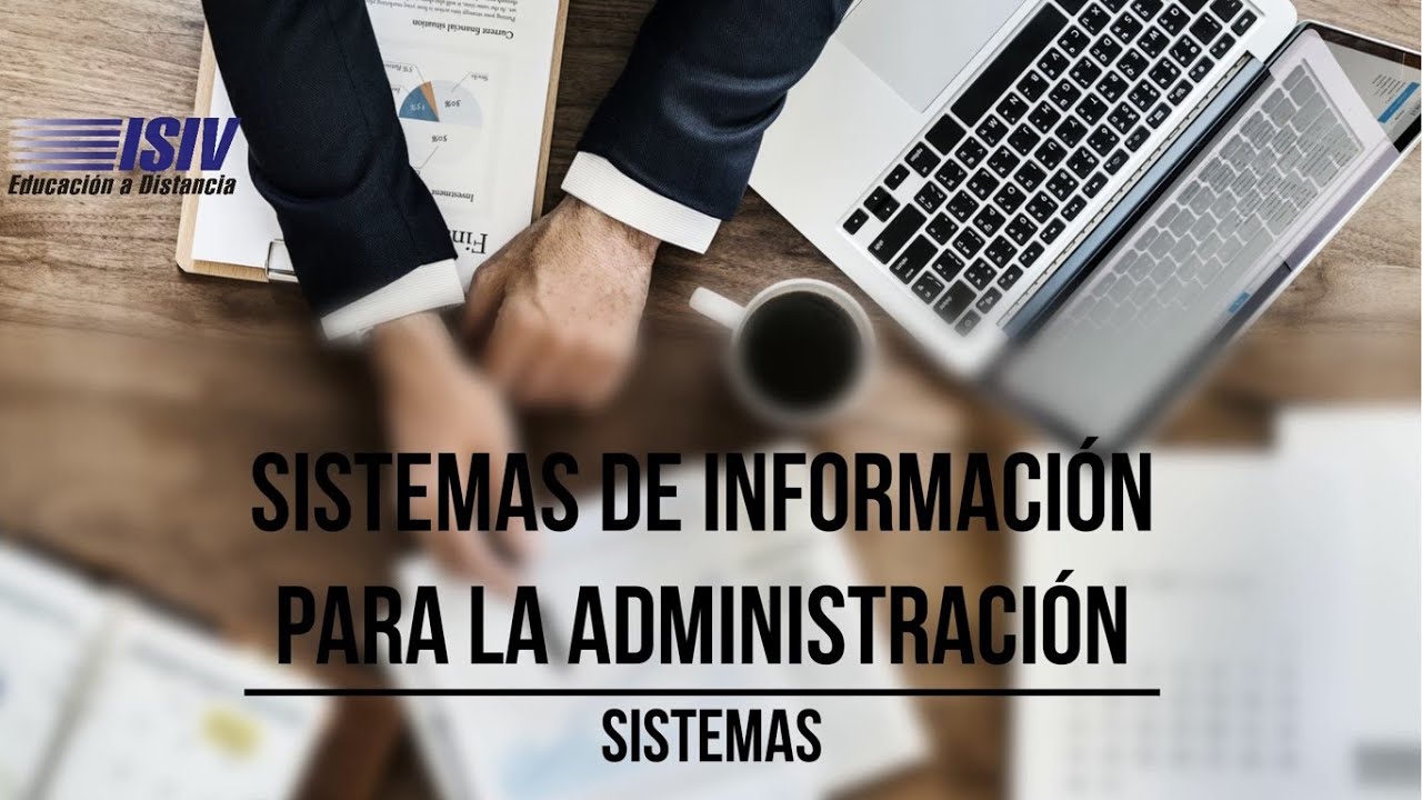 Sistemas - Sistemas de Información para la Administración - ISIV - YouTube