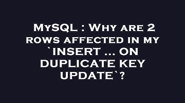 MySQL : Why are 2 rows affected in my `INSERT ... ON DUPLICATE KEY UPDATE`?