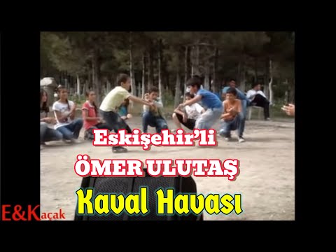 Eskişehir’li  Ömer Ulutaş - Kaval Havası Oynamayan Var mı?