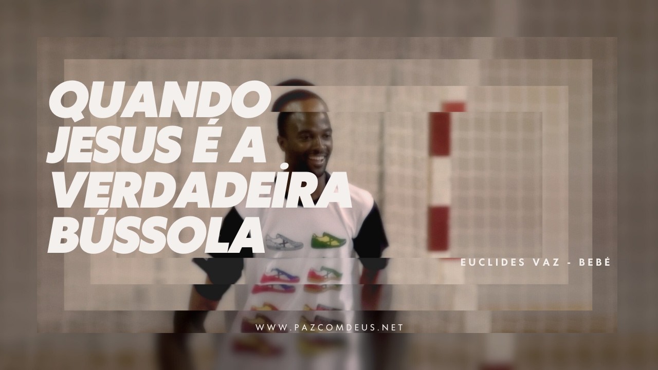 Quando Jesus é a Verdadeira Bússola | Bebé - Minha Esperança Portugal - 2011