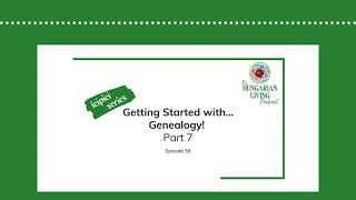 Getting Started with Genealogy Part 7 | Episode 56