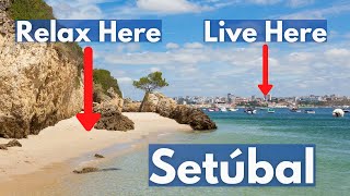 SETÚBAL Is Rapidly on the Rise | HERE'S WHY! (Value for Money in Lisbon Region)