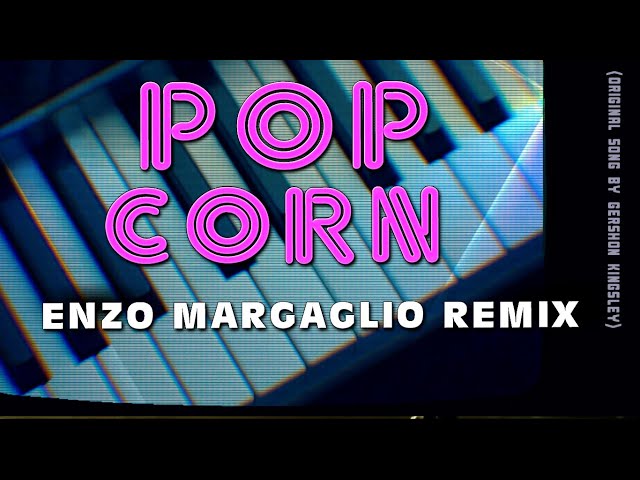 Popcorn - Original Song by Gershon Kingsley (Enzo Margaglio Remix) class=