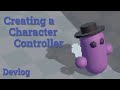 Creating a character controller for prototyping | Devlog