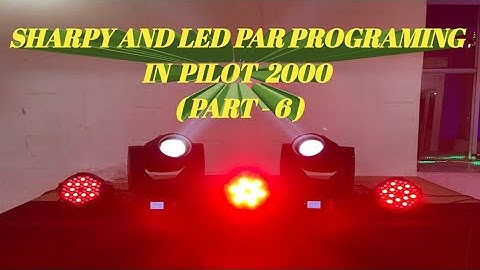 Sharpy And Led Par Programing In Pilot 2000 ( part 6 )