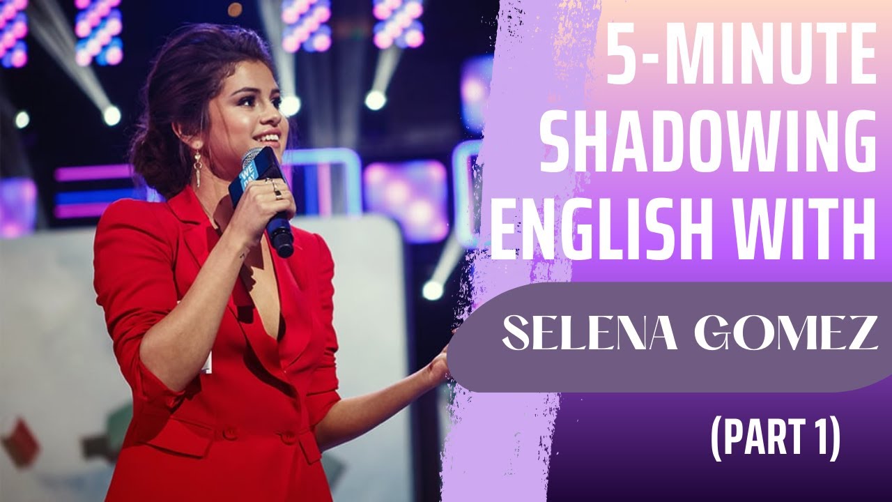 5-minute Shadowing English With SELENA GOMEZ (Part 1) | American Accent