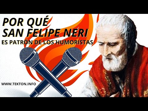 ¿Por qué SAN FELIPE NERI es patrón de los HUMORISTAS?