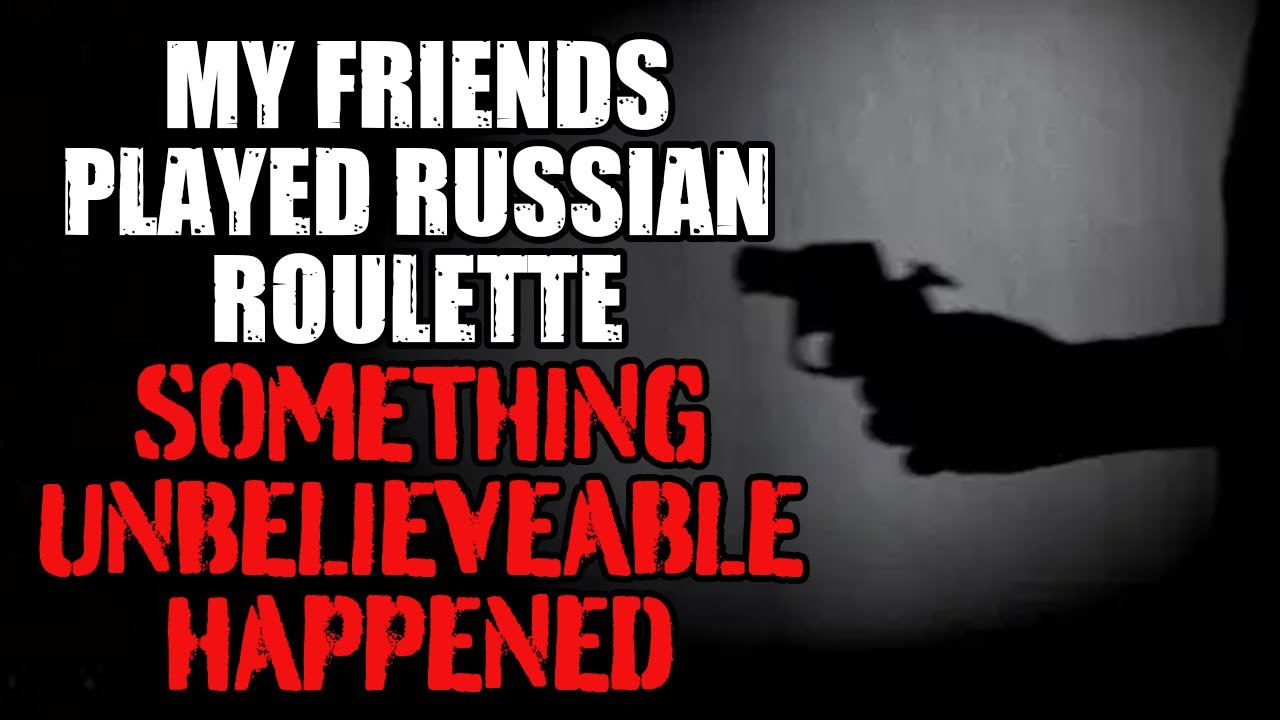 "My Friends Played Russian Roulette, Something Unbelievable Happened