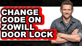 How to Change Code on Zowill Door Lock 2025 - Easy Guide