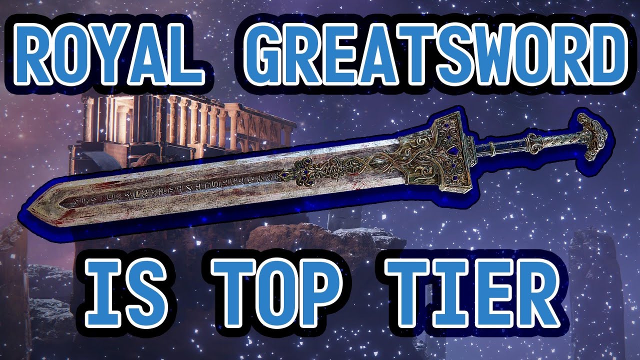 Royal Greatsword is Top Tier