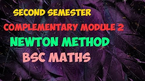 2 nd sem complementary module 2 chapter 5 Newton method