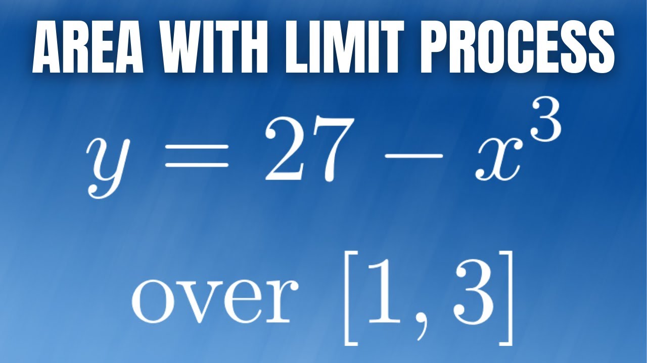 Find the Area with the Limit Process Example with y = 27 x^3 over [1