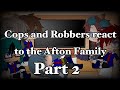 Cops and Robber’s Characters Meet The Afton Family || Part 2