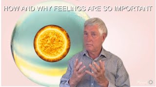 20210401 - Part 3: HOW AND WHY FEELINGS ARE SO IMPORTANT