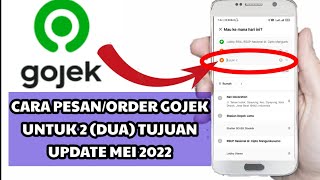 Cara Pesan Gojek Untuk 2 Tujuan Perjalanan Terbaru 2022