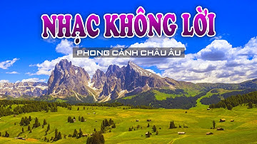 Nhạc Không Lời Slow Ballad 8X 9X Thư Giãn Mỗi Buổi Sáng Cảnh Đẹp Châu Âu 4K - Không Lời Nước Ngoài