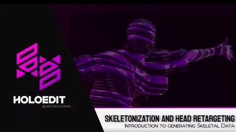 HoloEdit Tutorial: Skeletonization - Intro to Generating Skeletal Data - HoloEdit 2020.3 (1 of 3)