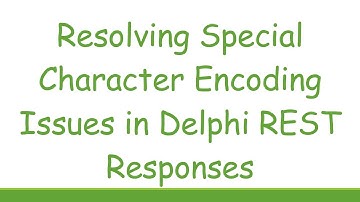 Resolving Special Character Encoding Issues in Delphi REST Responses