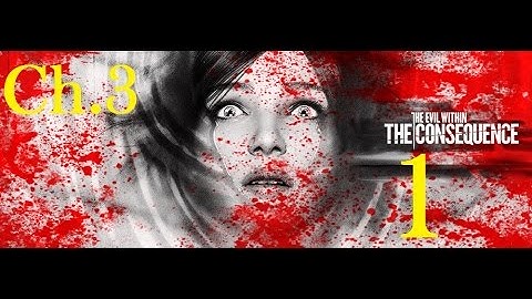 The Evil Within - The Consequence DLC Walkthrough - Chapter 3 Illusions - Part 1 [1080p HD]