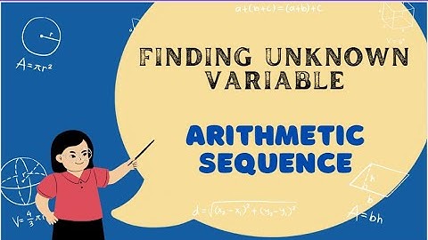 FINDING UNKNOWN VARIABLE IN AN ARITHMETIC SEQUENCE