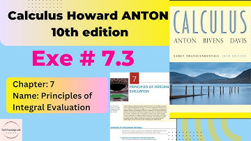 Calculus Howard Anton 10th Edition| Chap#7| Exe 7.3 | Integration|seek knowledge with Maryam